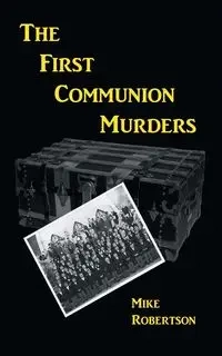 The First Communion Murders - Mike Robertson
