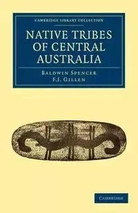 Native Tribes of Central Australia - Spencer Baldwin
