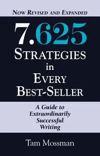 7.625 STRATEGIES IN EVERY BEST-SELLER - Revised and Expanded Edition - Tam Mossman