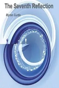The Seventh Reflection - Curtis Myron