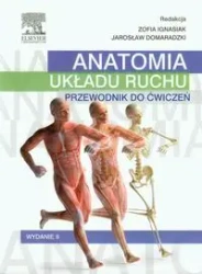 Anatomia układu ruchu Przewodnik do ćwiczeń - praca zbiorowa (pod red. Zofii Ignasiak i Jarosława Domaradzkiego)