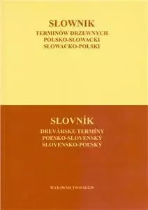 Słownik Terminów Drzewnych Polsko-Słowacki- Słowacki-Polski - Praca Zbiorowa