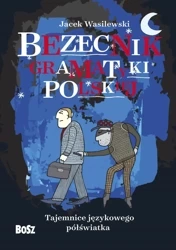 Bezecnik gramatyki polskiej. Tajemnice językowego półświatka - Jacek Wasilewski