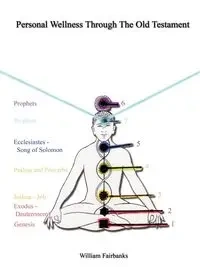 Personal Wellness Through the Old Testament - William Fairbanks