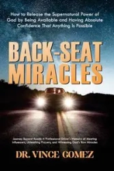BACK-SEAT MIRACLES - VINCE GOMEZ DR.