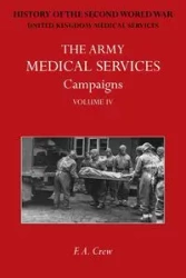 THE ARMY MEDICAL SERVICES CAMPAIGNS VOL IV - Crew F. A.