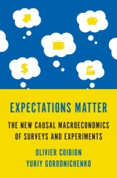 Expectations Matter. The New Causal Macroeconomics of Surveys and Experiments - Olivier Coibion