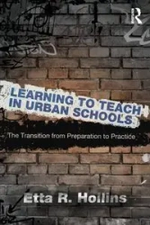 Learning to Teach in Urban Schools - Etta R. Hollins