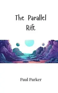 The Parallel Rift - Parker Paul