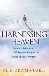 Harnessing Heaven - Clifford Michaels