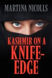 Kashmir on a Knife-Edge - Martina Nicolls