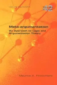 Meta-Argumentation. an Approach to Logic and Argumentation Theory - Finocchiaro Maurice A.