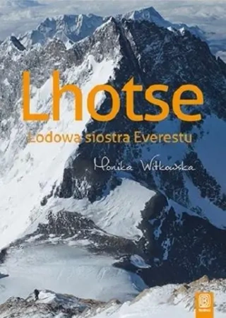 Lhotse. Lodowa siostra Everestu - Monika Witkowska