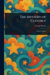 The Mystery of Cleverly - Barton George