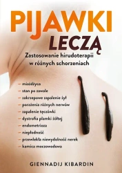 Pijawki leczą. Zastosowanie hirudoterapii w różnych schorzeniach (dodruk 2025) - Kibardin Giennadij