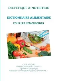 Dictionnaire alimentaire pour les hémorroïdes - Menard Cédric