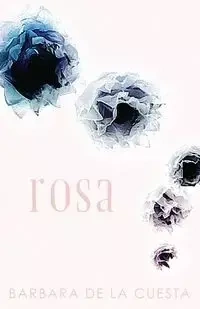Rosa - Barbara de la Cuesta
