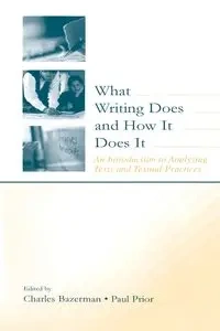 What Writing Does and How It Does It - Bazerman Charles