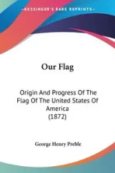 Our Flag - George Henry Preble