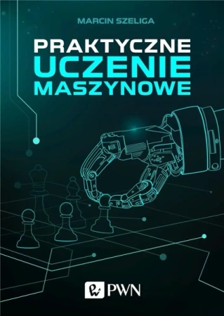 Praktyczne uczenie maszynowe - Marcin Szeliga