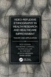 Video-Reflexive Ethnography in Health Research and Healthcare Improvement - Rick Iedema