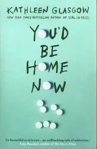 You'd Be Home Now. 2021 edition - Kathleen Glasgow