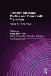 Taiwan's Electoral Politics and Democratic Transition - Tien Hung-Mao