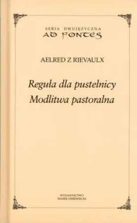 Reguła dla pustelnicy. Modlitwa pastoralna - Elred z Rievaulx