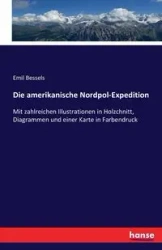 Die amerikanische Nordpol-Expedition - Emil Bessels