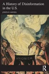 A History of Disinformation in the U.S. - Hayden Joseph R.