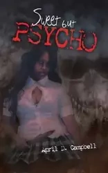 Sweet but Psycho - April D. Campbell