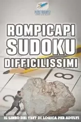 Rompicapi Sudoku difficilissimi | Il libro dei test di logica per adulti - Puzzle Therapist