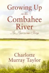 Growing up on the Combahee River - Taylor Charlotte Murray