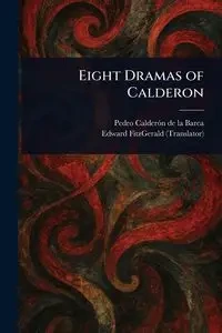 Eight Dramas of Calderon - Pedro Calderón de la Barca