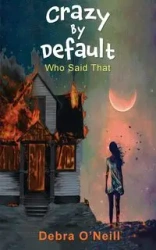 Crazy by Default - Deborah O' Neill
