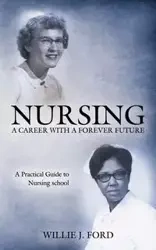 Nursing; A Career with a Forever Future - Willie J. Ford
