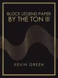 Block Legend Paper by the Ton Iii - Kevin Green