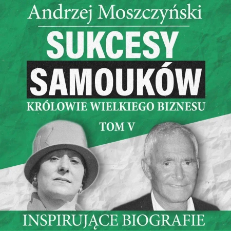 audiobook Sukcesy samouków - Królowie wielkiego biznesu. Tom 5 - Andrzej Moszczyński