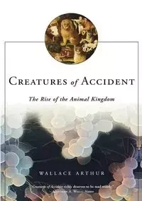 Creatures of Accident - Wallace Arthur