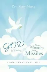 GOD Is Turning Your Miseries into Missiles - Rev. Mercy Mary