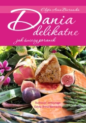 Dania delikatne jak świeży poranek - Edyta Anna Biernacka