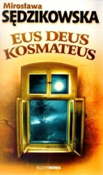 Eus Deus Kosmateus - Mirosława Sędzikowska - Mirosława Sędzikowska