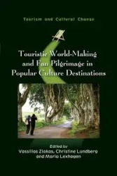Touristic World-Making and Fan Pilgrimage in Popular Culture Destinations - Ziakas Vassilios