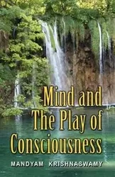 Mind and The Play of Consciousness - Krishna Swamy Mandyam