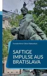 Saftige Impulse aus Bratislava - Oktan Palkowitsch Fremdenführer
