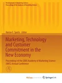 Marketing, Technology and Customer Commitment in the New Economy - Spotts Harlan E.