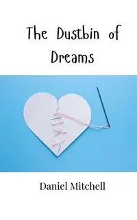 The Dustbin of Dreams - Mitchell Daniel