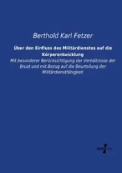 Über den Einfluss des Militärdienstes auf die Körperentwicklung - Karl Fetzer Berthold
