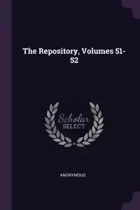 The Repository, Volumes 51-52 - Anonymous