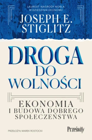 eBook Droga do wolności. Ekonomia i budowa dobrego społeczeństwa - Joseph E. Stiglitz epub mobi